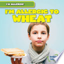 I’m Allergic to Wheat