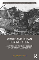 Waste and urban regeneration : an urban ecology of Seoul
