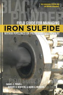 Field Guide for Managing Iron Sulfide  Black Powder  Within Pipelines Or Processing Equipment