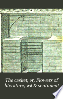 The Casket  Or  Flowers of Literature  Wit   Sentiment Book PDF