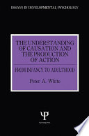 The Understanding of Causation and the Production of Action Book