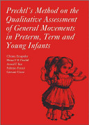 Prechtl s Method on the Qualitative Assessment of General Movements in Preterm  Term and Young Infants Book