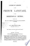 A Course of Lessons in the French Language, on the Robertsonian Method