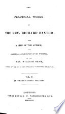 The practical works of ... Richard Baxter, with a life of the author and a critical examination of his writings by W. Orme