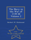 The Navy in the War of 1739 48 Volume 2   War College Series Book PDF