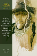 History, Abolition, and the Ever-Present Now in Antebellum American Writing Pdf/ePub eBook