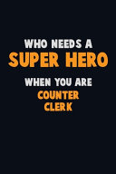 Who Need A SUPER HERO  When You Are Counter Clerk