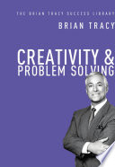 Creativity and Problem Solving  The Brian Tracy Success Library  Book