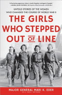 link to The girls who stepped out of line : untold stories of the women who changed the course of World War II in the TCC library catalog