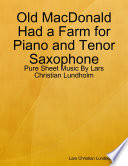 Old MacDonald Had a Farm for Piano and Tenor Saxophone - Pure Sheet Music By Lars Christian Lundholm