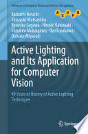 Active lighting and its application for computer vision : 40 years of history of active lighting techniques /