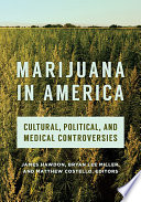 Marijuana in America  Cultural  Political  and Medical Controversies