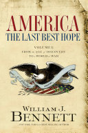 America: The Last Best Hope (Volume I) Book William J. Bennett