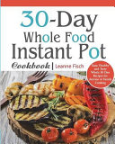 30 Day Whole Food Instant Pot Cookbook