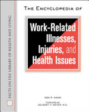 The Encyclopedia of Work Related Illnesses  Injuries  and Health Issues