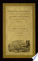 A Narrative of Events  Since the First of August  1834  by James Williams  an Apprenticed Labourer in Jamaica