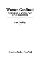 Women confined: towards a sociology of childbirth