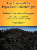 One Thousand One Papua New Guinean Nights: Tales from 1986-1997, indices, glossary, references and maps