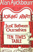 Joking Apart ; Ten Times Table ; Just Between Ourselves