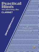 Practical Hints on Playing the B Flat Clarinet