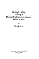Subject Guide to Major United States Government Publications