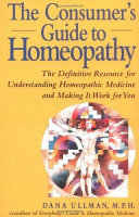 The Consumer s Guide to Homeopathy Book