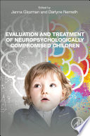 Evaluation and Treatment of Neuropsychologically Compromised Children Book