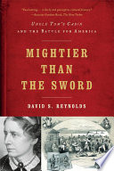 Mightier than the Sword  Uncle Tom s Cabin and the Battle for America Book