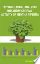 An Experimental Text Book on Phytochemical Analysis and Antimicrobial Activity of Mentha Piperita