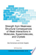 Strength from Weakness  Structural Consequences of Weak Interactions in Molecules  Supermolecules  and Crystals