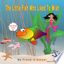 The Little Fish Who Liked to Wish.