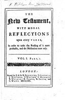 The New Testament, with Moral Reflections Upon Every Verse, ...