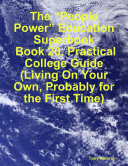 The    People Power    Education Superbook  Book 20  Practical College Guide  Living On Your Own  Probably for the First Time 
