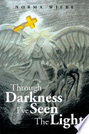 Through Darkness I’Ve Seen the Light PDF Book By Norma Wiebe
