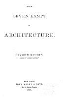 Works of John Ruskin  Seven lamps of architecture  Lectures on architecture  Study of architecture  Poetry of architecture