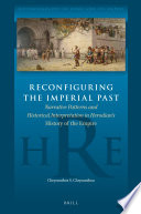 Reconfiguring the Imperial Past  Narrative Patterns and Historical Interpretation in Herodian   s History of the Empire