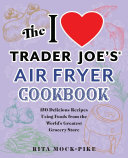 《我爱Trader Joe的空气炸锅食谱》