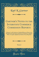 Gartner's Notes to the Interstate Commerce Commission Reports, Vol. 2