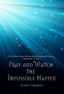Pray and Watch the Impossible Happen