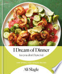 I Dream of Dinner  so You Don t Have To  Book