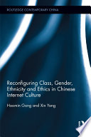 Reconfiguring Class  Gender  Ethnicity and Ethics in Chinese Internet Culture Book