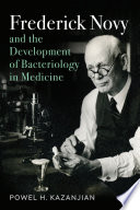 Frederick Novy And The Development Of Bacteriology In Medicine