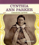 Cynthia Ann Parker: Comanche Captive