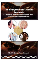 The Biopsychosocial-Spiritual Approach: Towards a Holistic Understanding and Treatment of Drug Addiction
