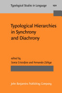 Typological Hierarchies in Synchrony and Diachrony