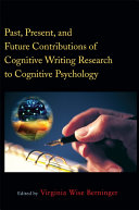 Past  Present  and Future Contributions of Cognitive Writing Research to Cognitive Psychology