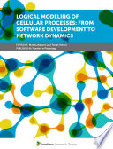 Logical Modeling of Cellular Processes: From Software Development to Network Dynamics