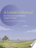 The A Leader s Manual for Demential Care Partner Support Groups Book