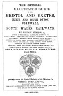 The Official Illustrated Guide to the Bristol and Exeter, North and South Devon, Cornwall, and South Wales Railways ... Second Edition