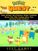 Pokemon Quest Game, Recipes, Best Pokemon, Mobile, Evolutions, Moves, Tips, Wiki, Training, Shiny, Tiers, Download Guide Unofficial